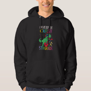 I'm Ready To Crush 5th Grade Rex Green Dino Holdin Hoodie
