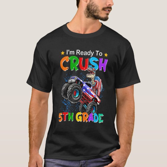 I'm Ready To Crush 5th Grade Rex Monster Truck Fif T-Shirt (Front)