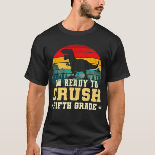 im ready to crush 5th grade T-Shirt