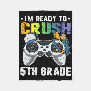 I'm Ready To Crush 5th Grade Video Game Ck To Scho Fleece Blanket
