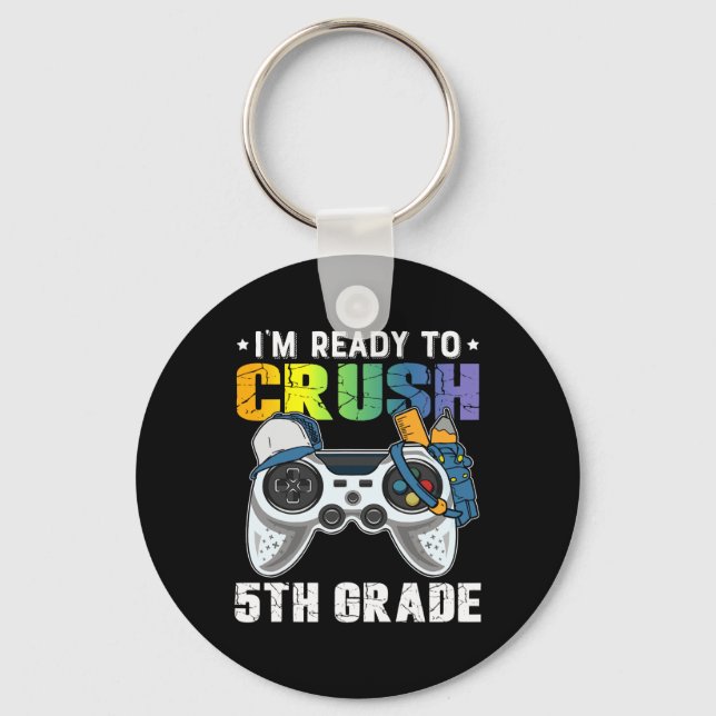 I'm Ready To Crush 5th Grade Video Game Ck To Scho Keychain (Front)