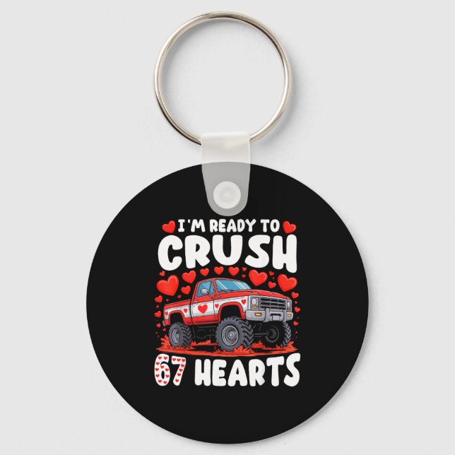 I'm Ready To Crush 67 Hearts Truck Funny 6 7 Valen Keychain (Front)