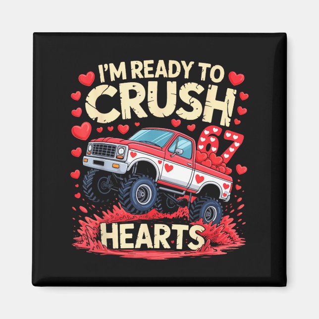 I'm Ready To Crush 67 Hearts Truck Funny 6 7 Valen Magnet (Front)