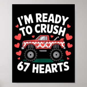 I'm Ready To Crush 67 Hearts Truck Valentines Day  Poster