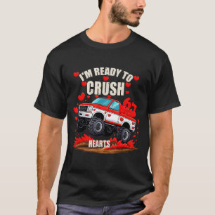I'm Ready To Crush 6 7 Hearts Truck Funny 6 7 Vale T-Shirt