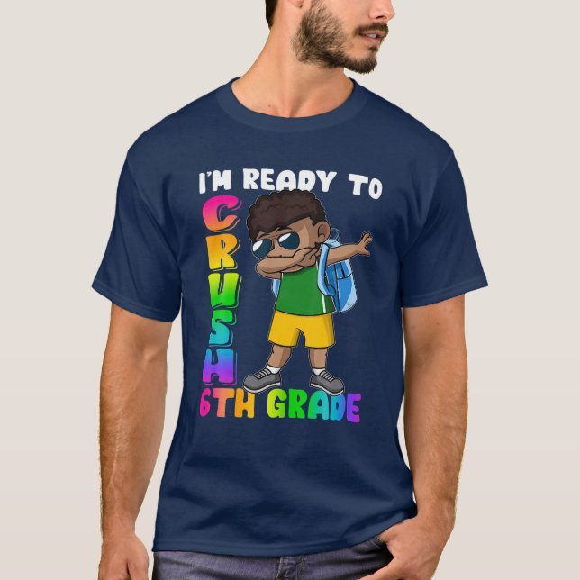 I'm Ready To Crush 6Th Grade Cute Dabbing Black Bo T-Shirt (Front)