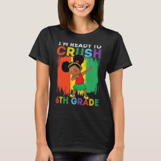 I'm Ready To Crush 6th Grade Dabbing Black Girl Ba T-Shirt