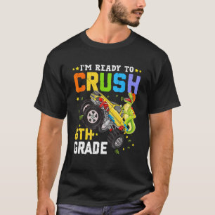I'm Ready To Crush 6th Grade Monster Truck Dinosau T-Shirt
