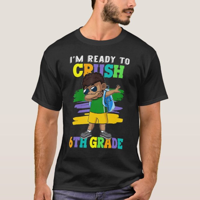 I'm Ready To Crush 6th Grade Teacher Dabbing Black T-Shirt (Front)
