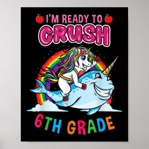 Im Ready To Crush 6th Grade Unicorn Back To School Poster