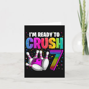 I'm Ready To Crush 7 7th Birthday Bowling Birthday Card