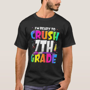 I'm Ready To Crush 7Th Grade 3 FUNNY Back To Schoo T-Shirt