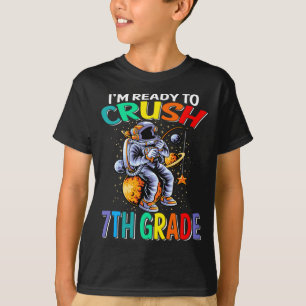 I'm Ready To Crush 7th Grade Astronaut T-Shirt