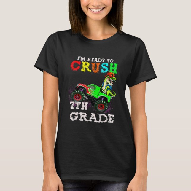 I'm Ready To Crush 7th Grade Monster Truck Dinosau T-Shirt (Front)