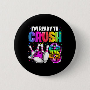 I'm Ready To Crush 8 8th Birthday Bowling Birthday 2 Inch Round Button