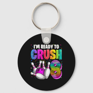 I'm Ready To Crush 8 8th Birthday Bowling Birthday Keychain