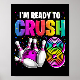 I'm Ready To Crush 8 8th Birthday Bowling Birthday Poster