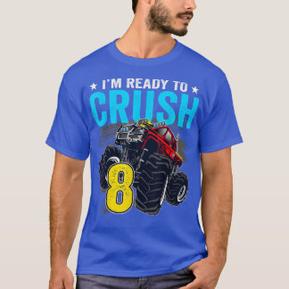I'm Ready to Crush 8 Monster Truck 8th Birthday Bo T-Shirt