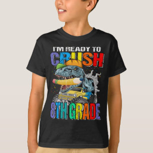 I'm Ready To Crush 8th Grade Dinosaur TRex Monster T-Shirt