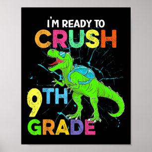 Im Ready To Crush 9th Grade Kids Dinosaur Back To  Poster