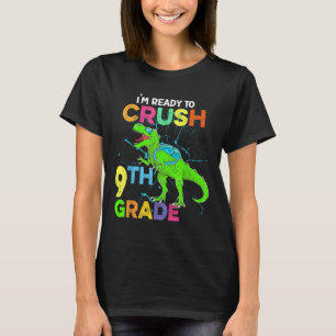 Im Ready To Crush 9th Grade Kids Dinosaur Back To T-Shirt