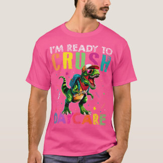 I'M Ready To Crush Daycare Back To School T Rex Ki T-Shirt