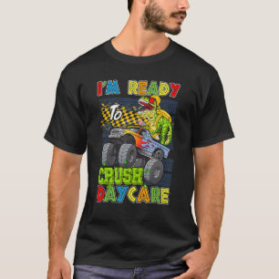 I'm Ready To Crush Daycare Dinosaur Monster Truck T-Shirt