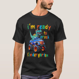 I'm Ready To Crush Dinosaur Monster Truck Kinderga T-Shirt