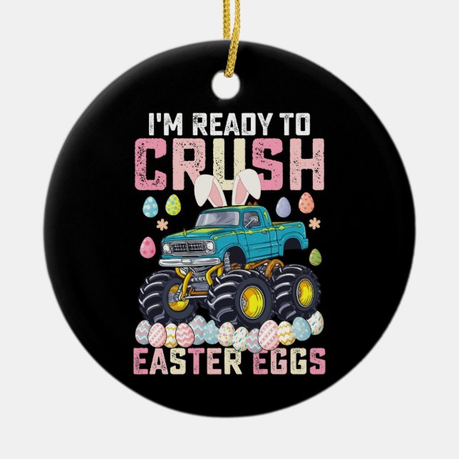 I'm Ready To Crush Easter Eggs Monster Truck Ceramic Ornament (Front)