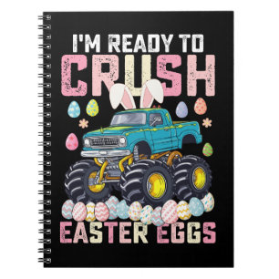 I'm Ready To Crush Easter Eggs Monster Truck Notebook