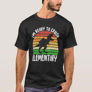 Im Ready To Crush Elementary School Back To School T-Shirt