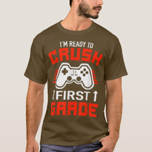 I'm Ready To Crush First Grade - 1st Grade Back To T-Shirt