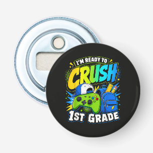 Im Ready to Crush First Grade Back to School Bottle Opener