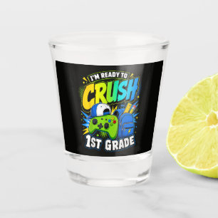 Im Ready to Crush First Grade Back to School Shot Glass