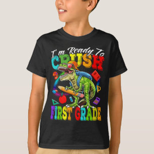 I'm Ready To Crush First Grade Dinosaur  T-Shirt