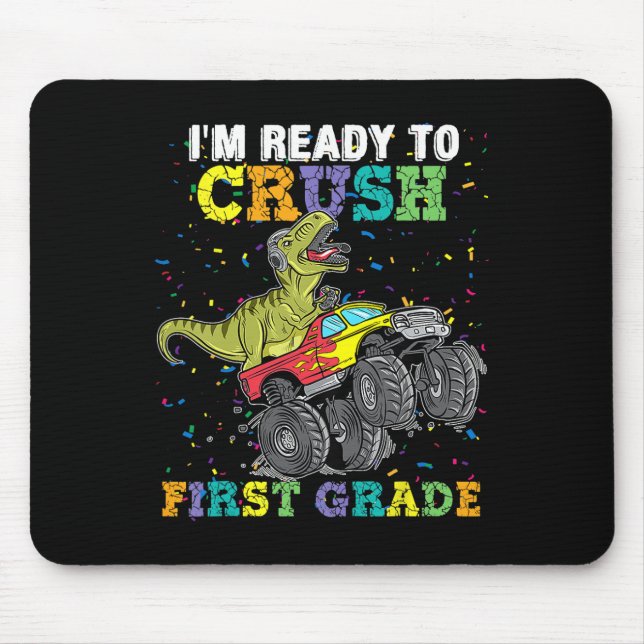 I'm Ready To Crush First Grade Monster Truck Dinos Mouse Pad (Front)