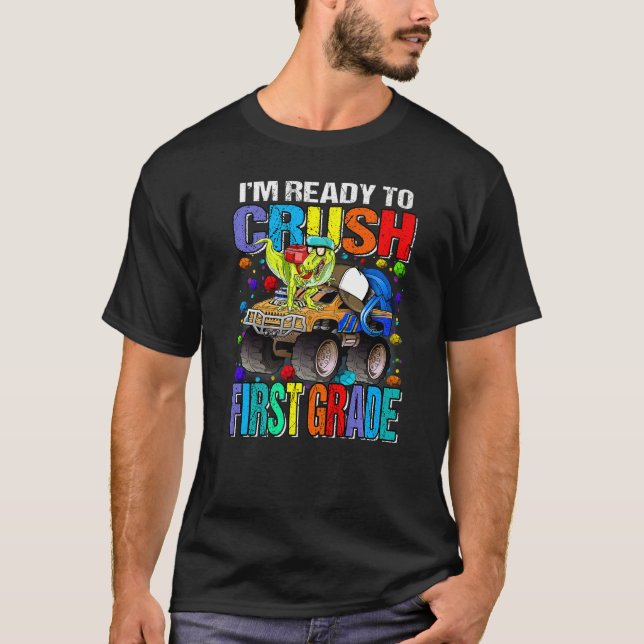 I'm Ready To Crush First Grade Monster Truck Dinos T-Shirt (Front)