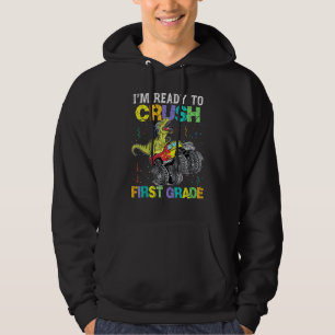 Im Ready To Crush First Grade Monster Truck Dinosa Hoodie