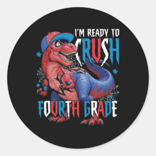 I'm Ready To Crush Fourth Grade Dinosaur Ck To Sch Classic Round Sticker