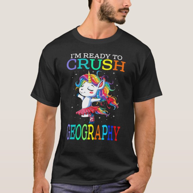 Im Ready To Crush Geography Unicorn T-Shirt (Front)