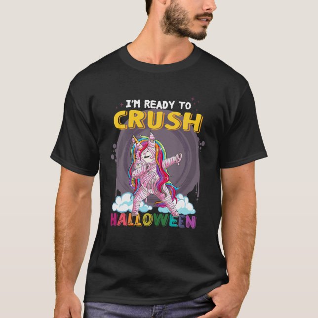 I'm Ready To Crush Halloween Pinky Mummy Unicorn H T-Shirt (Front)
