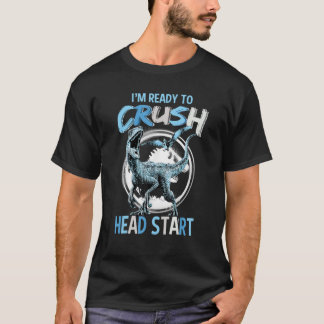 I'm Ready To Crush Head Start Back To School Dinos T-Shirt