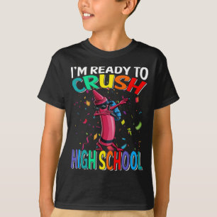 I'm Ready To Crush High School Crayon T-Shirt