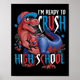 Im Ready To Crush High School Dinosaur Back To Sch Poster
