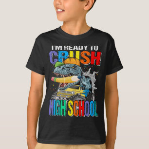 I'm Ready To Crush High School Dinosaur TRex  T-Shirt