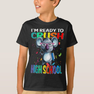 I'm Ready To Crush High School Koala  T-Shirt