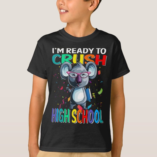 I'm Ready To Crush High School Koala  T-Shirt (Front)