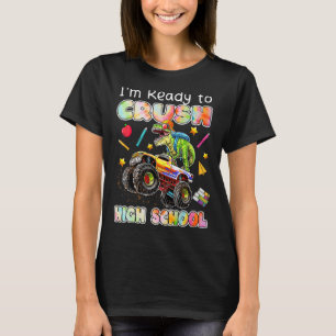 I'm Ready To Crush High School Monster Truck Dinos T-Shirt
