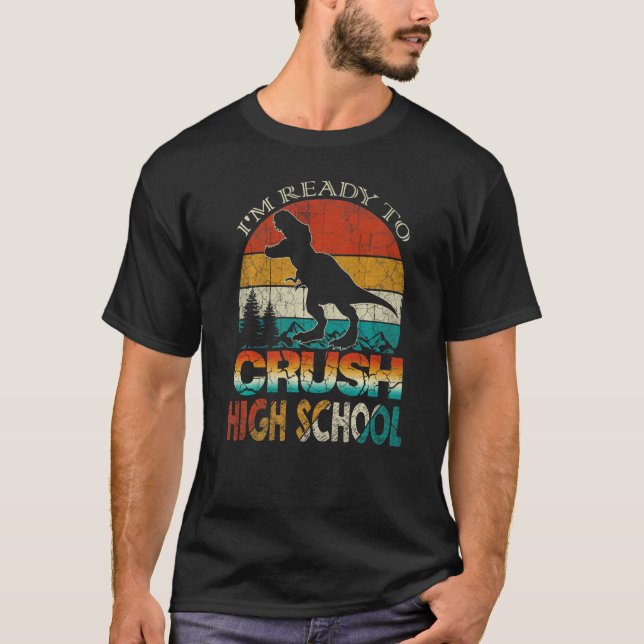 I'm Ready To Crush High School Rex Back To School  T-Shirt (Front)