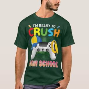 I'm Ready To Crush High School Video Game Gamer Ba T-Shirt